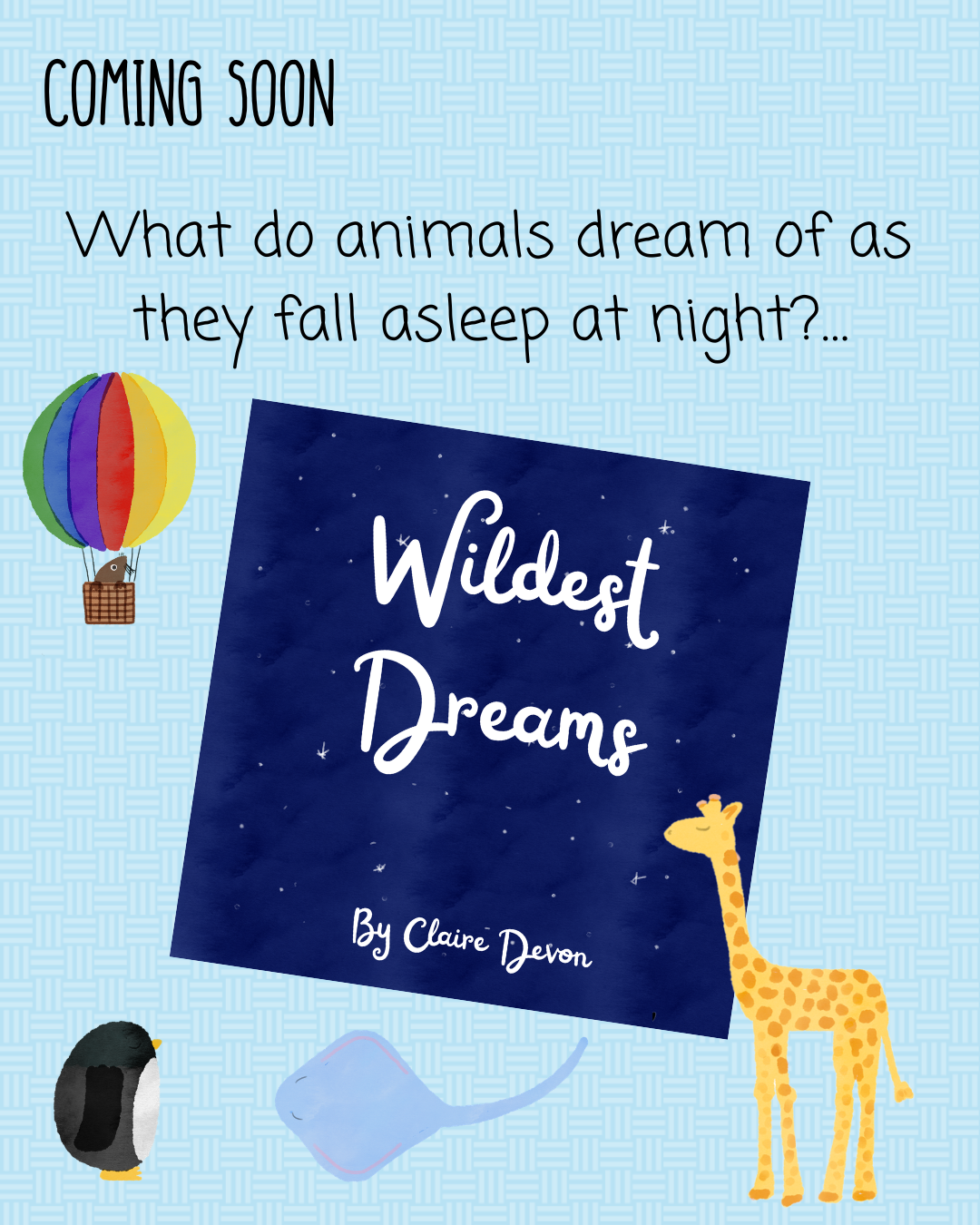 Wildest Dreams — a children's book by Claire Devon. What do animals dream of as they fall asleep at night?